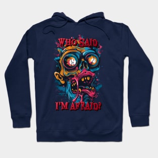 Who Said I'm Afraid? Hoodie